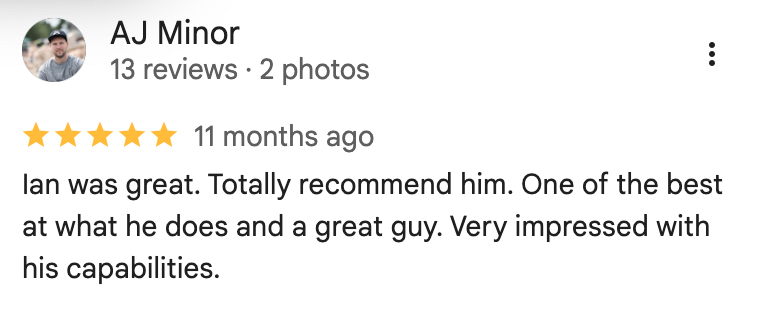 Ian was great. Totally recommend him. One of the best at what he does and a great guy. Very impressed with his capabilities.
