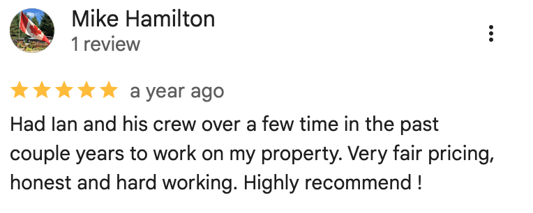Had Ian and his crew over a few time in the past couple years to work on my property. Very fair pricing, honest and hard working. Highly recommend!